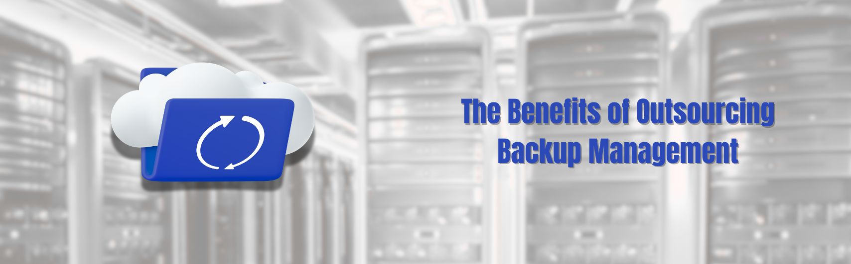 The Benefits of Outsourcing Backup Managementam