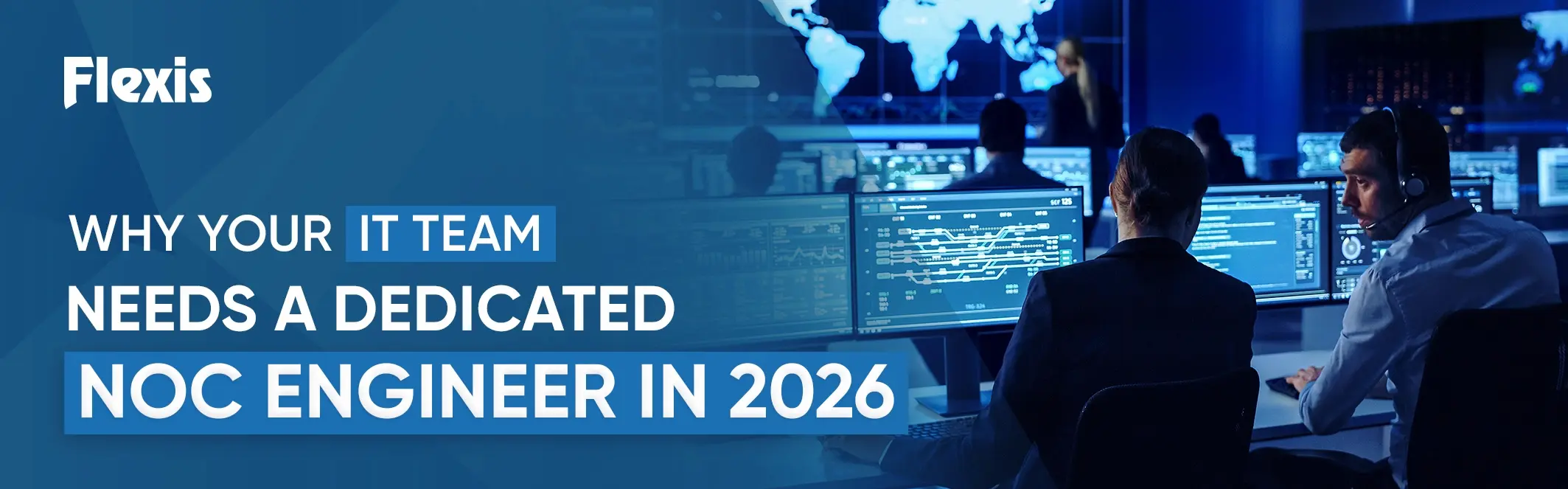 Why Your IT Team Needs a Dedicated NOC Engineer in 2026