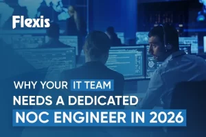 Why Your IT Team Needs a Dedicated NOC Engineer in 2026