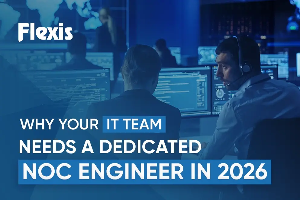 Why Your IT Team Needs a Dedicated NOC Engineer in 2026