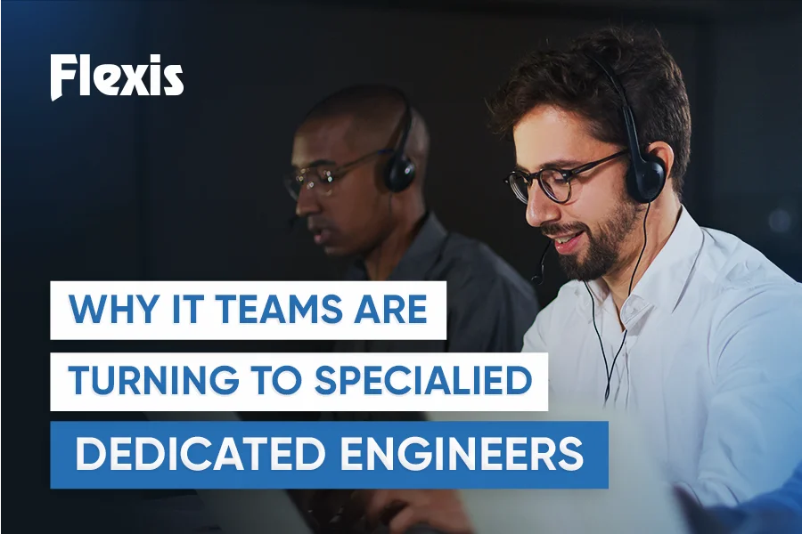 Why IT Teams Are Turning to Specialized Dedicated Engineers 1 (1)